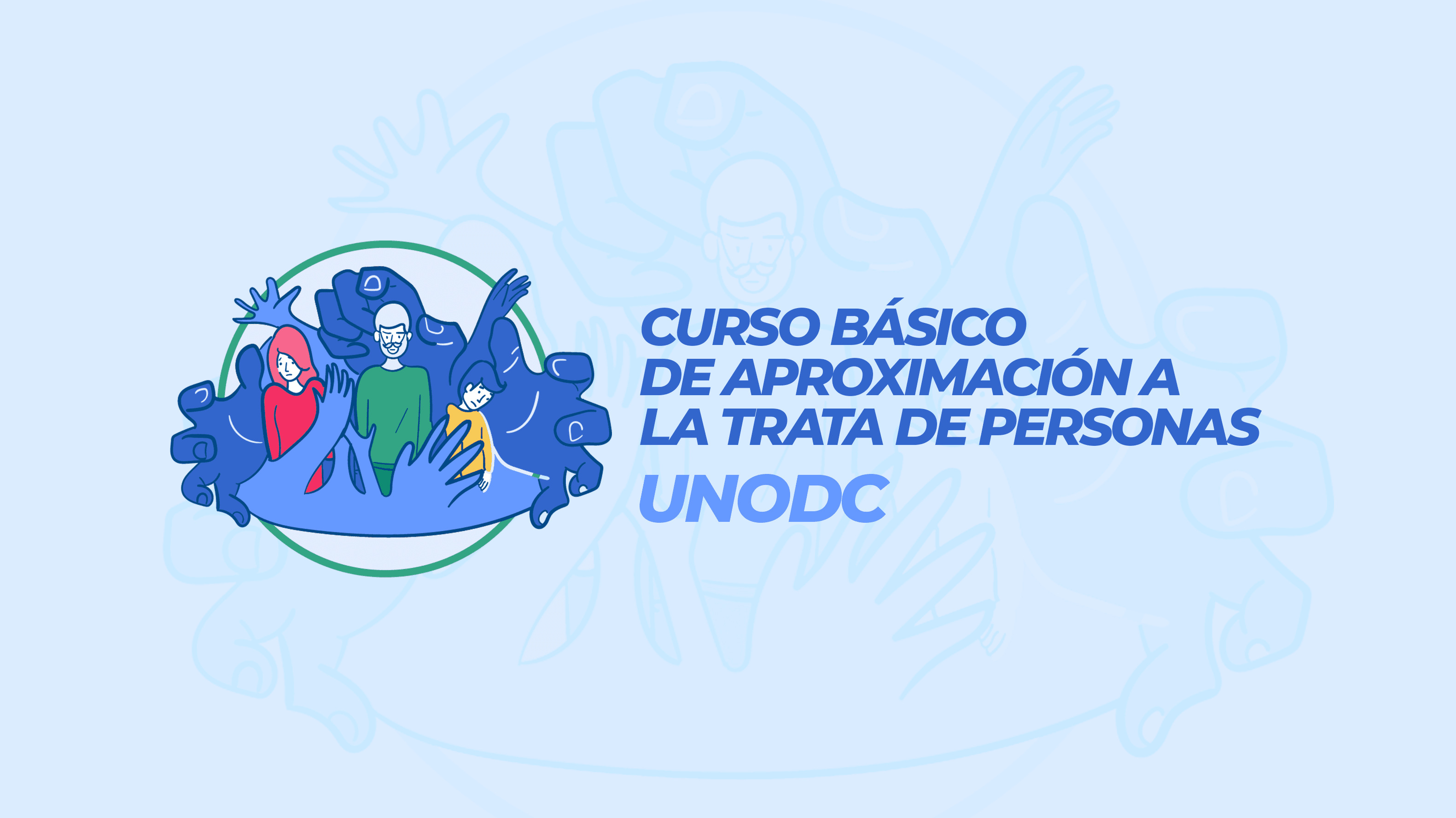 Curso E-learning: De aproximación a la trata de Personas - UNODC - Deasrrollada e Implementada en moodle por AUTORUN D+C